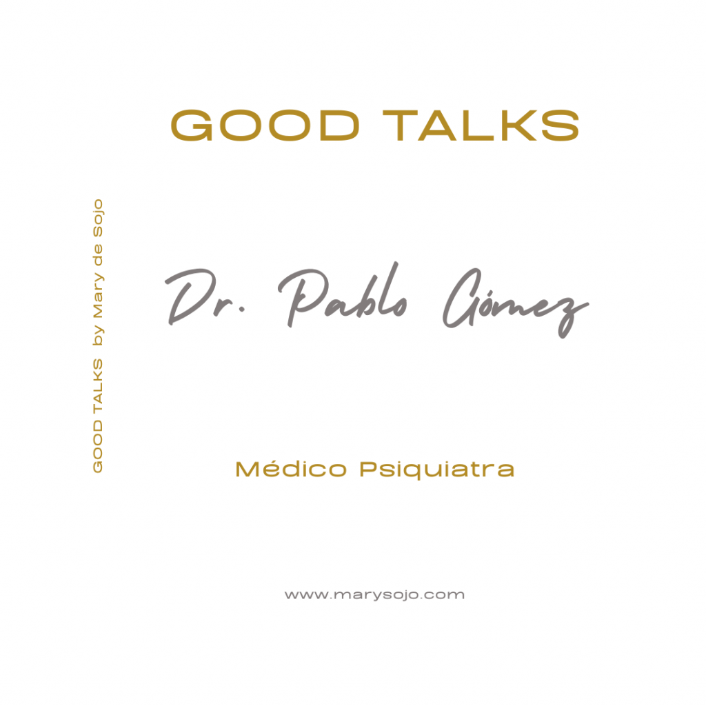 Good Talks con el Dr.Pablo Gómez Medico Psiquiatra entrevistado por Mary de Sojo nos habla sobre la Meditación y su positiva influencia