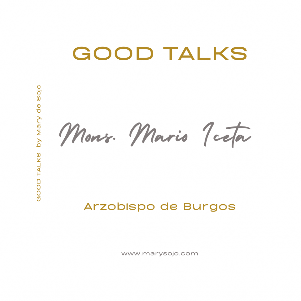 El Valor de la Comunicacion - Monsenor Iceta Arzobispo de Burgos en Good Talks by Mary de Sojo