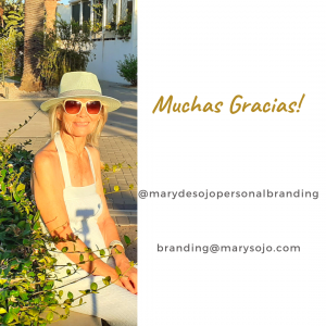 Puedes contactarme en branding@marysojo.com o en mi cuenta de Instagram @marydesojopersonalbranding Mary de Sojo